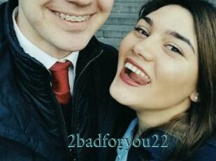 2badforyou22