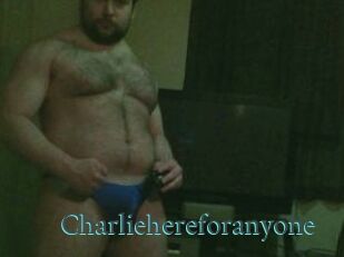 Charliehereforanyone