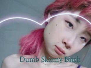 Dumb_Skinny_Bitch