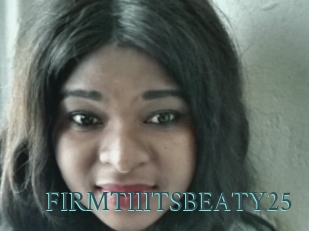 FIRMTIIITSBEATY25