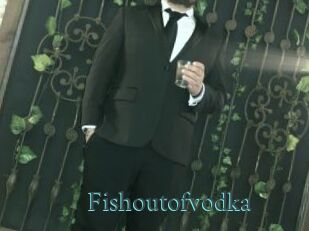 Fishoutofvodka