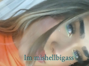 Im_mishellbigass