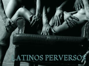 LATINOS_PERVERSOS