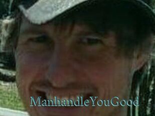 ManhandleYouGood