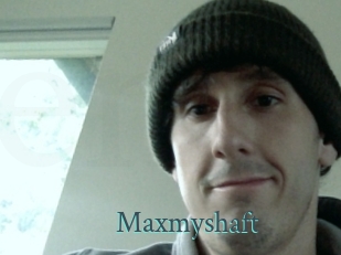 Maxmyshaft