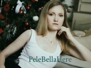 PeleBellaHere