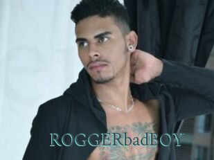 ROGGERbadBOY