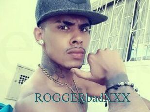 ROGGERbadXXX
