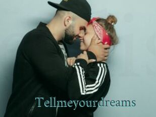 Tellmeyourdreams