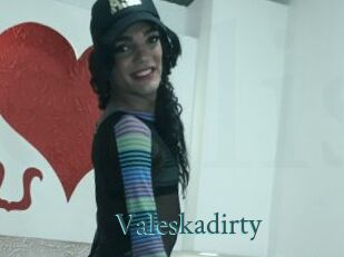 Valeskadirty