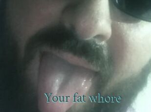 Your_fat_whore