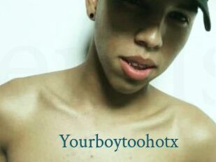 Yourboytoohotx